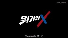 EPISODE 4 | DESPERATE MR. X