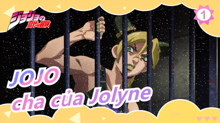 [JOJO] "Jolyne, cha ngươi rất mạnh"_1