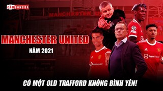 Nhìn lại MANCHESTER UNITED năm 2021 | Những ngày cuối BÌNH YÊN sau CHUỖI NGÀY SÓNG GIÓ