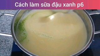 Cách làm sữa đậu xanh p6