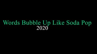Words Bubble Up Like Soda Pop 2020