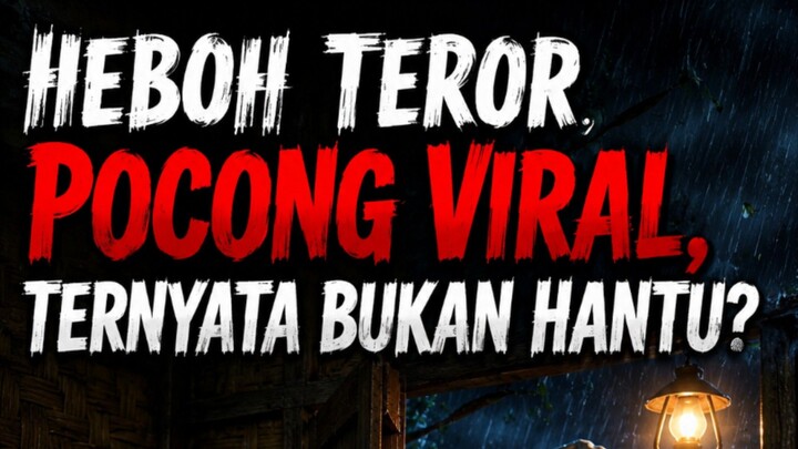 Heboh Teror Pocong Viral, Ternyata Bukan Hantu?