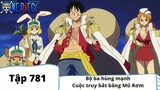 One Piece Tập 781: Bộ ba hùng mạnh Cuộc truy bắt băng Mũ Rơm (Tóm Tắt)