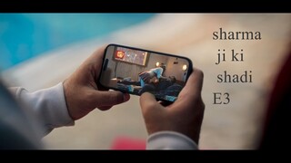 Sharma ji ki Shadi || Ep3
