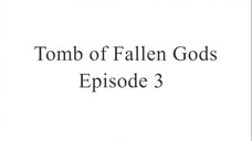 Tomb of Fallen Gods Episode 3 Sub Indo