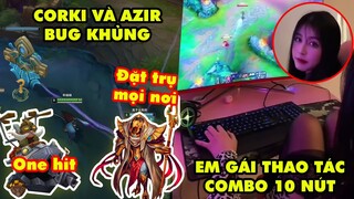 TOP khoảnh khắc điên rồ nhất LMHT 226: Sau Rek'Sai đến lượt Corki và Azir bug, Em gái combo 10 nút