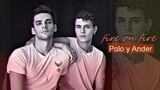 ►Fire on fire || Polo & Ander (Elite)