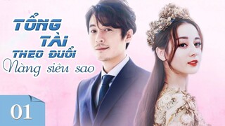 Tổng Tài Bá Đạo Theo Đuổi Nàng Siêu Sao Xinh Đẹp - Phần 1 | Phim Ngôn Tình Lãng Mạn 2023