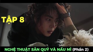 REVIEW PHIM: NGHỆ THUẬT SĂN QUỶ VÀ NẤU MÌ (PHẦN 2) TẬP 8