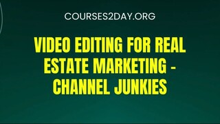 [COURSES2DAY.ORG] Video Editing For Real Estate Marketing – Channel Junkies Download