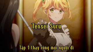 Tensei suru_Tập 1 Chạy cùng mọi người đi