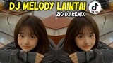 DJ MELODY LAINTAI || dj viral terbaru 2021 || Zio DJ Remix