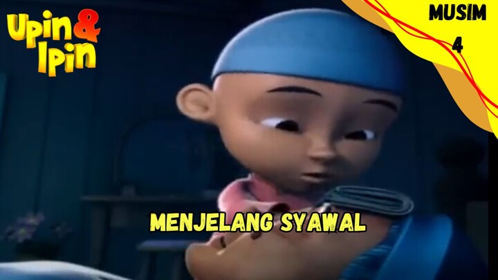 UPIN & IPIN MUSIM 4 | menjelang Syawal