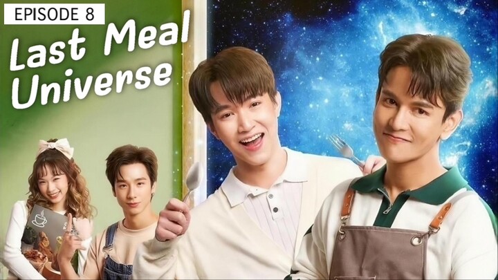 LAST MEAL UNIVERSE EP 8 🇹🇭