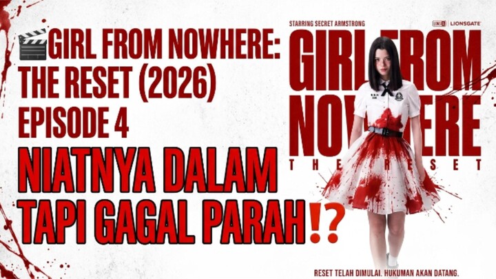 🎬GIRL FROM NOWHERE: THE RESET (2026) EPISODE 4 - NIATNYA DALAM TAPI GAGAL PARAH⁉️