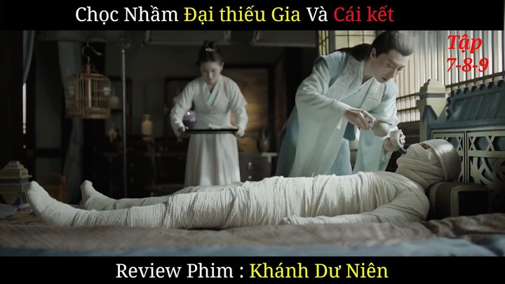 Review Phim : Khánh Dư Niên Tập 7 -8 -9 | Chọc Nhầm Đại Thiếu Gia Và Cái Kết |  Phim Xuyên Không