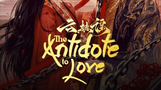 🇨🇳 THE ANTIDOTE TO LOVE EP 4 ENG SUB
