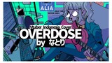 Overdose by なとり (Natori) | Covered by Alia Adelia