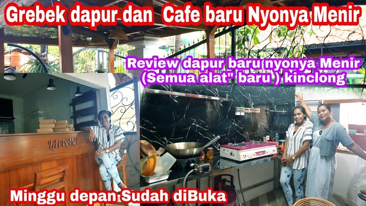 GREBEK DAPUR BARU & CAFE NYONYA MENIR (SEMUA BARU ) || MINGGU DEPAN GRAND OPENING