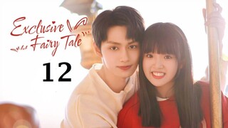 EXCLUSIVE FAIRYTALE (2023) EPISODE 12 ENG SUB