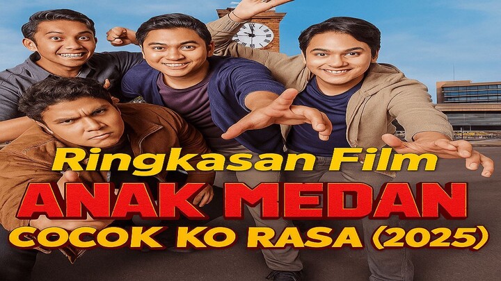 🔥Ringkasan Film ANAK MEDAN: COCOK KO RASA (2025)