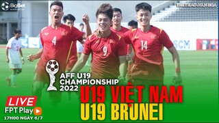 GIẢI U19 ĐÔNG NAM Á | Trực tiếp FPT Play U19 Việt Nam - U19 Brunei (17h ngày 6/7). NHẬN ĐỊNH BÓNG ĐÁ