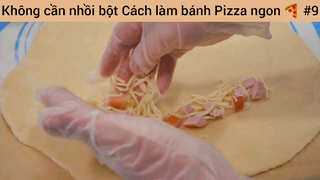 Không cần nhồi bột Cách làm bánh Pizza ngon #9