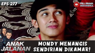 MONDY MENANGIS SENDIRIAN DIKAMAR! - ANAK JALANAN