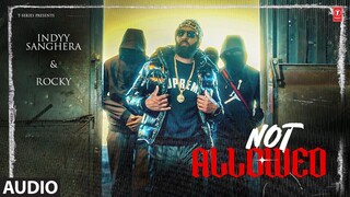 NOT ALLOWED (Full Audio) | Indyy Sanghera | Latest Punjabi Songs 2024 | T-Series