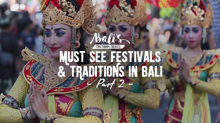 BALI'S CULTURAL SERIES | MUST SEE FESTIVALS & TRADITIONS IN BALIPART 2