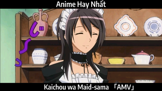 Kaichou wa Maid-sama 「AMV」 Hay Nhất