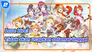 [Love,Live!],Kita,tidak,akan,ucapkan,selamat,tinggal,kepada,μ's_2