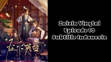 Zaixia "Yingtai" (I am Yingtai) Episode 10 Subtitle Indonesia