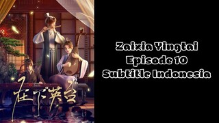 Zaixia "Yingtai" (I am Yingtai) Episode 10 Subtitle Indonesia