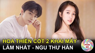 Hoa Thiên Cốt Chuẩn Bị Khai Máy Phần 2, "Lâm Nhất- Ngu Thư Hân" Đóng Chính