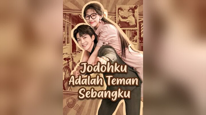 Jodohku Adalah Teman Sebangku Full Bahasa Indonesia (MELO)