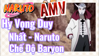 [Naruto] AMV | Hy Vọng Duy Nhất - Naruto Chế Độ Baryon