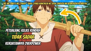 PETUALANG KELAS RENDAH TIDAK SADAR OVERPOWER - ALUR CERITA ANIME Ore wa Subete wo Parry suru [1-3]