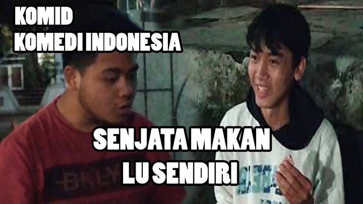SENJATA MAKAN LU SENDIRI - KOMID (Komedi Indonesia)