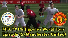 FIFA 19: Philippines World Tour | Episode 16 (Manchester United 🏴)