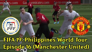 FIFA 19: Philippines World Tour | Episode 16 (Manchester United 🏴󠁧󠁢󠁥󠁮󠁧󠁿)