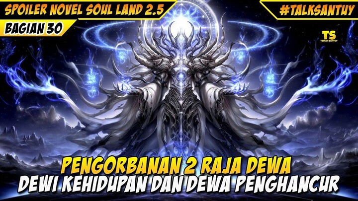 PENGORBANAN 2 RAJA ALAM DEWA - SOUL LAND 2.5 DONGHUA 30