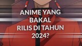 Anime yang bakal liris di tahun 2024
