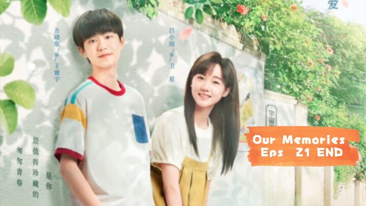 Our Memories (2024) Eps 21 END  Sub Indo