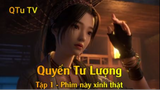 Quyến Tư Lượng Tập 1 - Phim này xinh thật