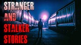 4 TRUE Scary Stranger & Stalker Horror Stories | True Scary Stories
