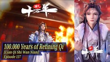 Epa 137 100.000 Years of Refining Qi [Lian Qi Shi Wan Nian]