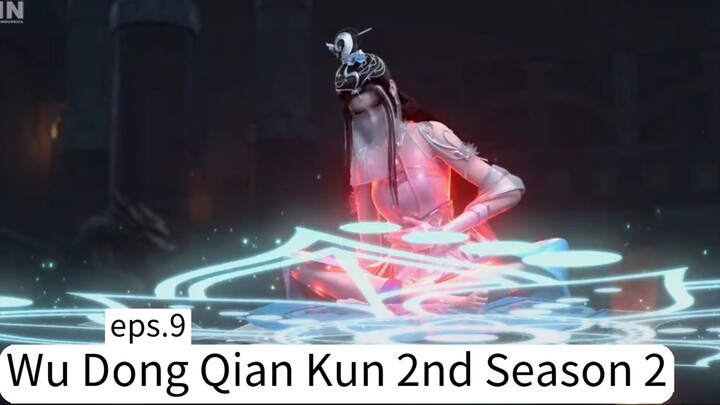 Wu Dong Qian Kun 2nd Season 2.eps.9