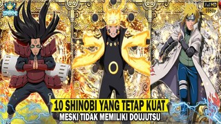 10 SHINOBI YANG TETAP KUAT MESKI TIDAK MEMILIKI DOUJUTSU [JUTSU MATA] - [NARUTO/BORUTO]