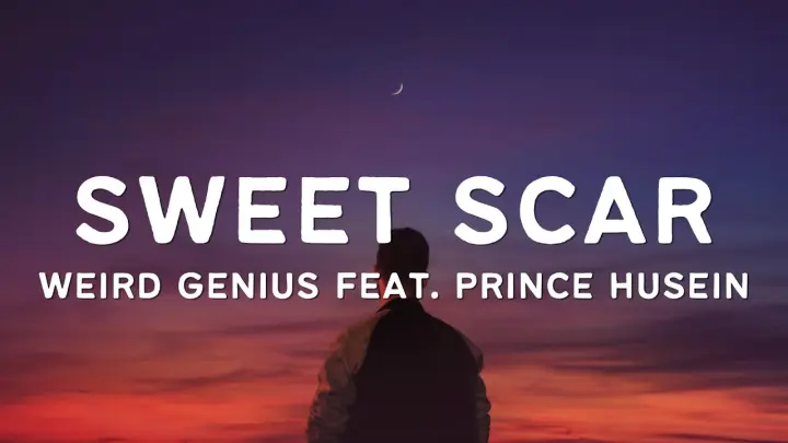 Weird Genius – Sweet Scar (Lyrics) ft. Prince Husein